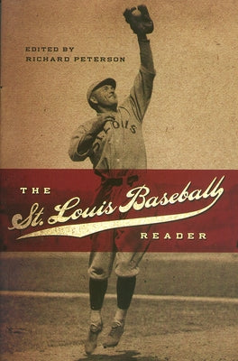The St. Louis Baseball Reader: Volume 1 by Peterson, Richard