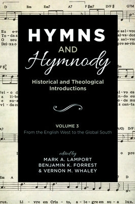 Hymns and Hymnody: Historical and Theological Introductions, Volume 3 by Lamport, Mark A.