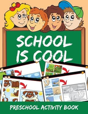 School is Cool: Preschool Activity Book by Jupiter Kids