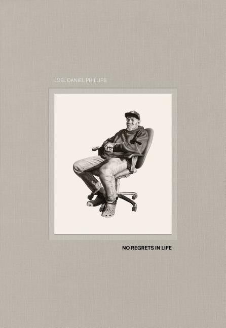 No Regrets in Life: Drawings by Joel Daniel Phillips by Daniel Phillips, Joel