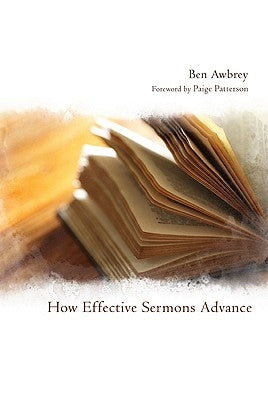How Effective Sermons Advance by Awbrey, Ben