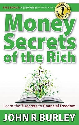 Money Secrets of the Rich: Learn the 7 Secrets to Financial Freedom by Burley, John
