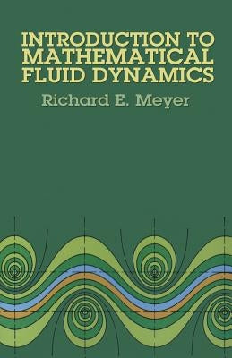 Introduction to Mathematical Fluid Dynamics by Meyer, Richard E.