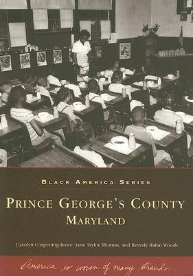 Prince George's County, Maryland by Rowe, Carolyn Corpening