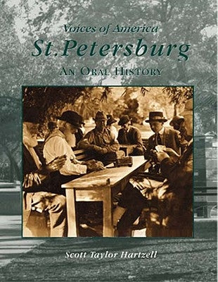 St. Petersburg: An Oral History by Taylor Hartzell, Scott