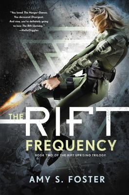 The Rift Frequency: The Rift Uprising Trilogy, Book 2 by Foster, Amy S.