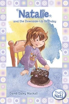 Natalie and the Downside-Up Birthday by Mackall, Dandi Daley