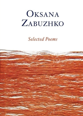 Selected Poems of Oksana Zabuzhko by Zabuzhko, Oksana