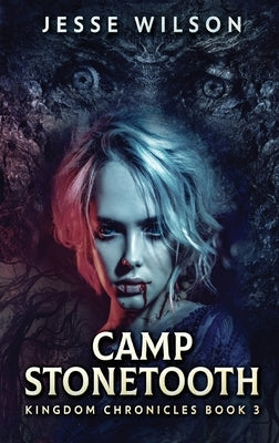 Camp Stonetooth by Wilson, Jesse