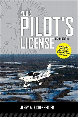 Your Pilot's License, Eighth Edition by Eichenberger, Jerry A.