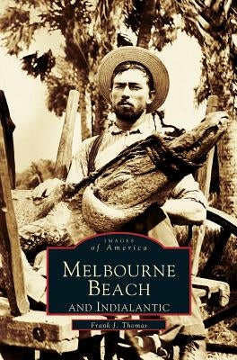 Melbourne Beach and Indialantic by Thomas, Frank J.