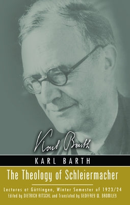 The Theology of Schleiermacher by Barth, Karl