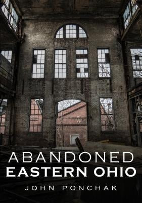 Abandoned Eastern Ohio by Ponchak, John