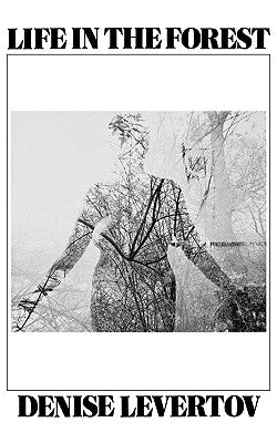 Life in the Forest by Levertov, Denise