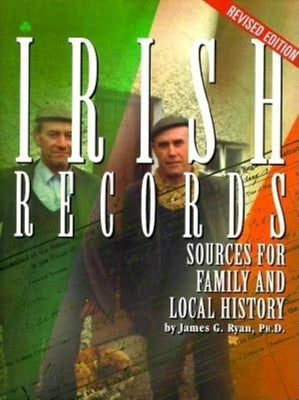 Irish Records: Sources for Family and Local History by Ryan, James G.