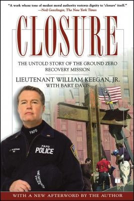Closure: The Untold Story of the Ground Zero Recovery Mission by Keegan, William