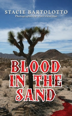 Blood in the Sand by Bartolotto, Stacie
