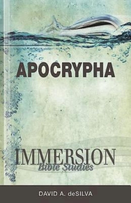 Immersion Bible Studies: Apocrypha by Desilva, David Arthur