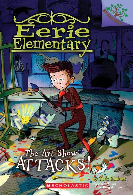 The Art Show Attacks!: A Branches Book (Eerie Elementary #9), Volume 9: A Branches Book by Chabert, Jack