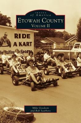 Etowah County: Volume II (Revised) by Scarboro, Bob