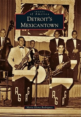 Detroit's Mexicantown by Rodriguez, Maria Elena