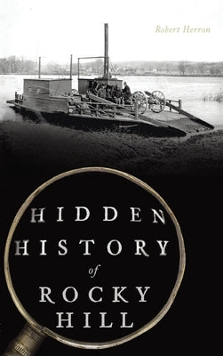 Hidden History of Rocky Hill by Herron, Robert