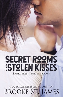 Secret Rooms and Stolen Kisses by St James, Brooke