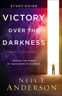 Victory Over the Darkness Study Guide: Realize the Power of Your Identity in Christ by Anderson, Neil T.