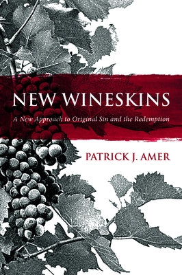 New Wineskins by Amer, Patrick J.