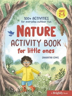 Nature Activity Book for Little Ones: 100] Activities for Everyday Outdoor Fun by Lewis, Samantha