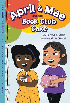 April & Mae and the Book Club Cake: The Monday Book by Lambert, Megan Dowd