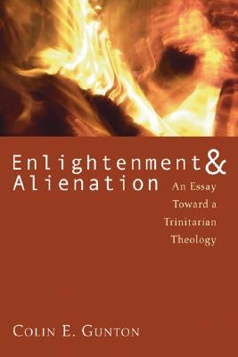 Enlightenment & Alienation by Gunton, Colin E.