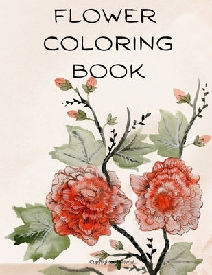 Flower Coloring Book: The Most Amazing Flowers for Relaxation by Ward, Adele