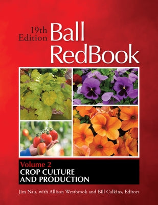 Ball Redbook, Volume 2: Crop Production by Calkins, Bill