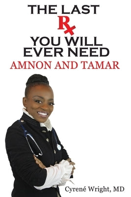 The Last Rx You'll Ever Need by Wright, Cyrene