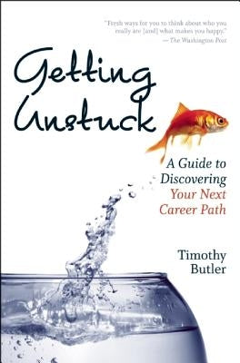 Getting Unstuck: A Guide to Discovering Your Next Career Path by Butler, Timothy