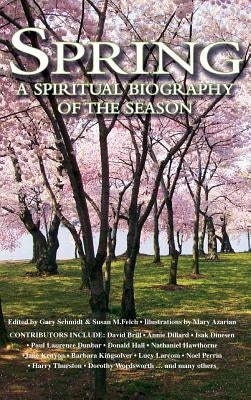 Spring: A Spiritual Biography of the Season by Schmidt, Gary