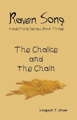 The Chalice and the Chain by Shaw, Lougash T.