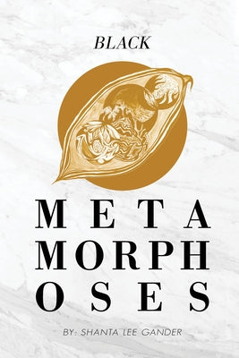 Black Metamorphoses by Gander, Shanta Lee
