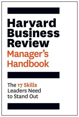 The Harvard Business Review Manager's Handbook: The 17 Skills Leaders Need to Stand Out by Review, Harvard Business