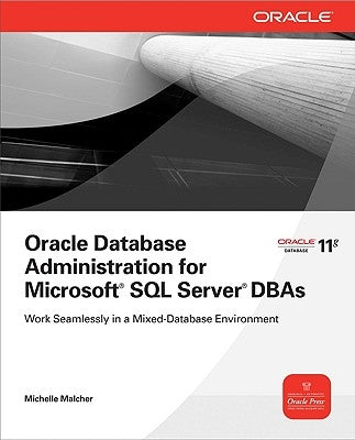 Oracle Database Administration for Microsoft SQL Server DBAs by Malcher, Michelle