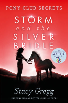 Storm and the Silver Bridle (Pony Club Secrets, Book 6) by Gregg, Stacy