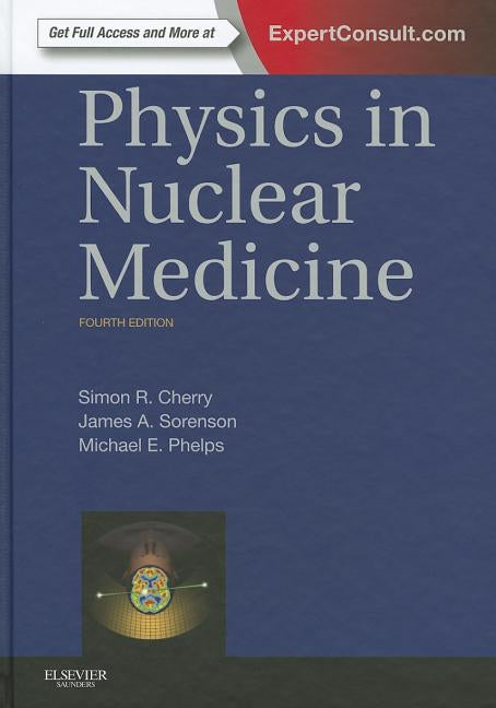 Physics in Nuclear Medicine by Cherry, Simon R.