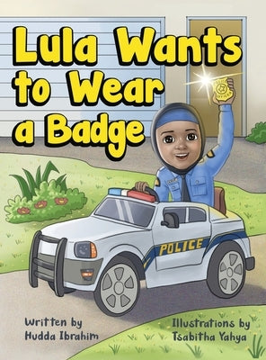 Lula Wants to Wear a Badge by Ibrahim, Hudda O.