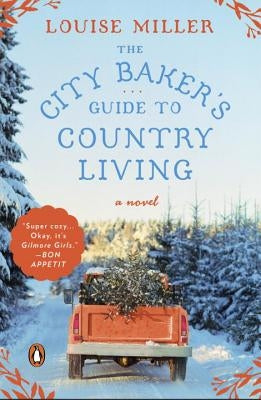 The City Baker's Guide to Country Living by Miller, Louise