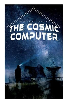 The Cosmic Computer: Terro-Human Future History Novel by Piper, H. Beam