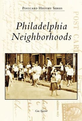 Philadelphia Neighborhoods by Spector, Gus