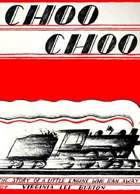 Choo Choo: The Story of a Little Engine Who Ran Away by Burton, Virginia Lee