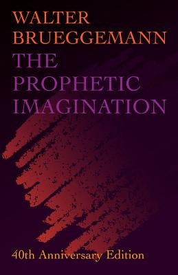 Prophetic Imagination: 40th Anniversary Edition by Brueggemann, Walter