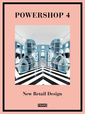 Powershop 4: New Retail Design by Van Rossum-Willems, Marlous